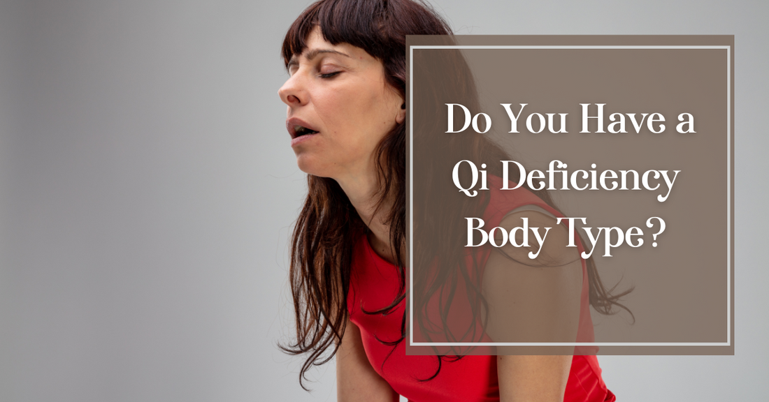 Do You Have a Qi Deficiency Body Type?
