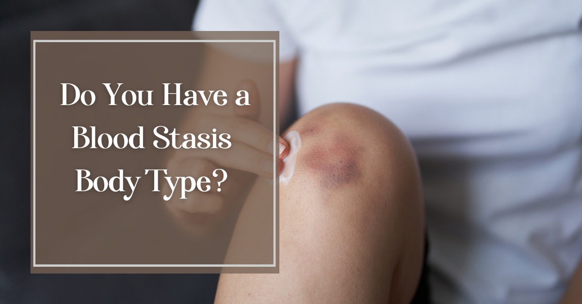 Stasis Body Blood Stasis Body Constitution: Causes, Symptoms & Treatments in TCM ...