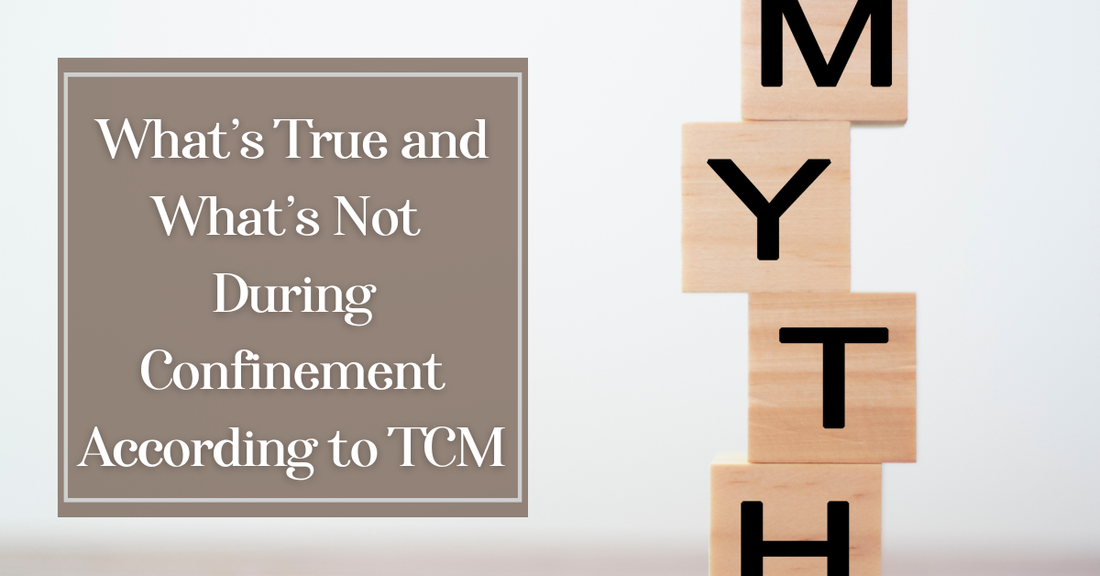 Breaking the Myths: What’s True and What’s Not During Confinement According to TCM