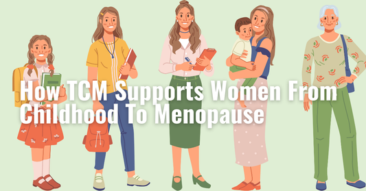 tcm supports women from childhood to menopause