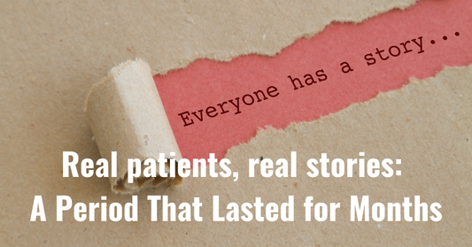 Real patients, real stories: A Period That Lasted for Months